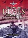 The Day the Devils Dropped in: The 9th Parachute Battalion in Normandy D-Day to D+6: Merville Battery to the Chateau St Come
