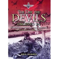 The Day the Devils Dropped in: The 9th Parachute Battalion in Normandy D-Day to D+6: Merville Battery to the Chateau St Come
