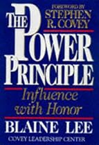 The Power Principle: INFLUENCE WITH HONOR The Power Principle: INFLUENCE WITH HONOR