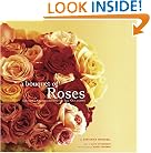 A Bouquet of Roses: Glorious Arrangements for All Occasions