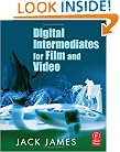 Digital Intermediates for Film and Video