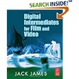 Digital Intermediates for Film and Video
