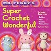 Mr. Funky's Super Crochet Wonderful