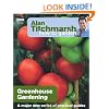 Alan Titchmarsh How To Garden: Greenhouse Gardening