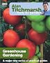 Alan Titchmarsh How To Garden: Greenhouse Gardening