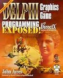 Delphi Graphics and Game Programming Exposed: With Directx for Versions 5.0-7.0