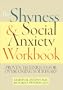 The Shyness & Social Anxiety Workbook: Proven Techniques for Overcoming Your Fears