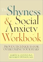 The Shyness & Social Anxiety Workbook: Proven Techniques for Overcoming Your Fears