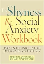 The Shyness & Social Anxiety Workbook: Proven Techniques for Overcoming Your Fears