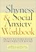  : The Shyness & Social Anxiety Workbook: Proven Techniques for Overcoming Your Fears