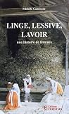 Linge, lessive, lavoir : Une histoire de femmes