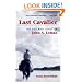 Last Cavalier: The Life and Times of John A. Lomax, 1867-1948 (Folklore and Society)