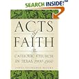  Acts of Faith: The Catholic Church in Texas, 1900-1950 (Centennial Series of the... by James T. Moore