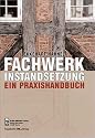 Praxishandbuch Fachwerkinstandsetzung. Arbeitsschritte - Details - Anregungen