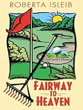 Fairway to Heaven: A Golf Lover's Mystery