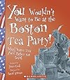 You Wouldn't Want to Be at the Boston Tea Party!: Wharf Water Tea You'd Rather Not Drink (You Wouldn't Want to...)