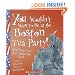 You Wouldn't Want to Be at the Boston Tea Party!: Wharf Water Tea You'd Rather Not Drink (You Wouldn't Want to...)