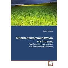 Mitarbeiterkommunikation via Intranet: Eine Zielerreichungsanalyse des betrieblichen Intranets