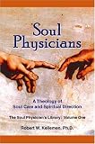 Soul Physicians: A Theology of Soul Care And Spiritual Direction