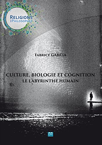 Culture, biologie et cognition - Le labyrinthe humain: Essai de philosophie (French Edition)