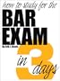 How To Study For The Bar Exam In Three Days