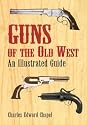 Guns of the Old West: An Illustrated Guide