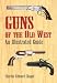  : Guns of the Old West: An Illustrated Guide