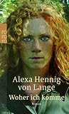 Woher ich komme - Alexa Hennig von Lange