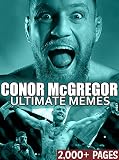 Conor McGregor: The Notorious Conor McGregor and UFC Memes and Funny Pictures! Connor McGregor, Nate Diaz, Ronda Rousey, Anderson Silva, GSP, and more! (English Edition)
