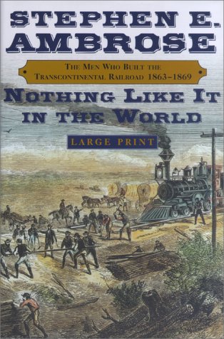 Nothing Like It In The World Lp : The Men Who Built The Transcontinental Railroad 18631869 under Large Print in The Books Store