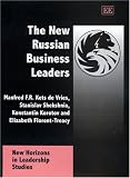  : The New Russian Business Leaders (New Horizons in Leadership Studies Series)