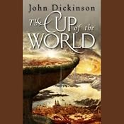 The Cup of the World | [John Dickinson]