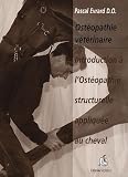 Livres M�decines Douces - Introduction aux techniques ost�opathiques structurelles appliqu�es au cheval