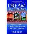 Dream Dictionary : An A to Z Guide to Understanding Your Unconscious Mind by Tony Crisp