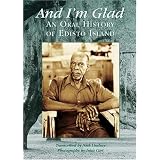 And I'm Glad: An Oral History of Edisto Island (SC) (Voices of America)