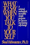What to Say When You Talk to Your Self