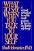 What to Say When You Talk to Yourself: A Rational, Methodical, Incredibly Simple Program for ...