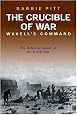 The Crucible of War: Wavell's Command: The Definitive History of the Desert War - Volume 1