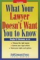 What Your Lawyer Doesn't Want You to Know (Self-Counsel Legal Series)