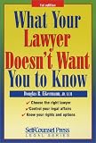 What Your Lawyer Doesnt Want You to Know (Self-Counsel Legal Series)