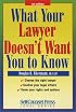 What Your Lawyer Doesn't Want You to Know (Self-Counsel Legal Series)