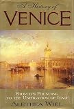 A History of Venice: From Its Founding to the Unification of Italy