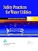 Book Safety Practices for Water Utilities (Awwa Manual M3)