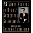 25 Sales Secrets Of Highly Successful Salespeople by Stephan Schiffman