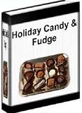 Holiday Candy & Fudge (40 Incredible Make-At-Home Candy & Fudge Recipes)