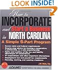 How to Incorporate and Start a Business in North Carolina: A Simple 9-Part Program (How to Incorporate and Start a Business Series)