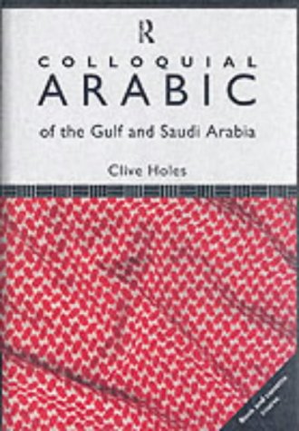 Colloquial Arabic of the Gulf and Saudi Arabia: A Complete Language Course (PB + Cass)