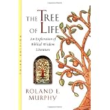 The Tree of Life: An Exploration of Biblical Wisdom Literature ~ Roland Edmund Murphy