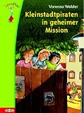 Die Kleinstadtpiraten in geheimer Mission. LeseStar - Vanessa Walder