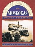 The Steamboat Era In the Muskokas: Volume I: To the Golden Years